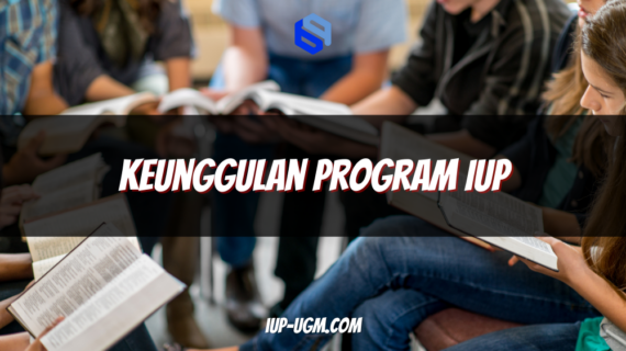 Keunggulan Program IUP: Pilihan Terbaik untuk Pendidikan Bertaraf Internasional