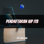 Pendaftaran IUP ITB: Panduan Lengkap Masuk Program Internasional Institut Teknologi Bandung
