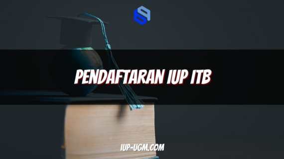 Pendaftaran IUP ITB: Panduan Lengkap Masuk Program Internasional Institut Teknologi Bandung