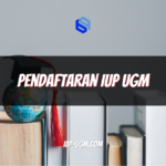 Pendaftaran IUP UGM: Panduan Lengkap Masuk Program Internasional Bergengsi