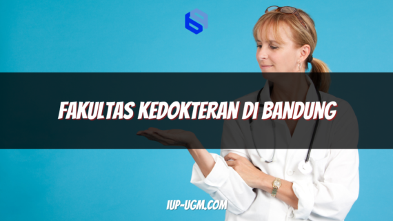 Daftar Fakultas Kedokteran di Bandung Terbaik untuk Calon Dokter