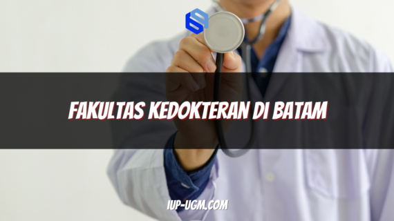 Daftar Fakultas Kedokteran di Batam: Pilihan Terbaik untuk Calon Dokter