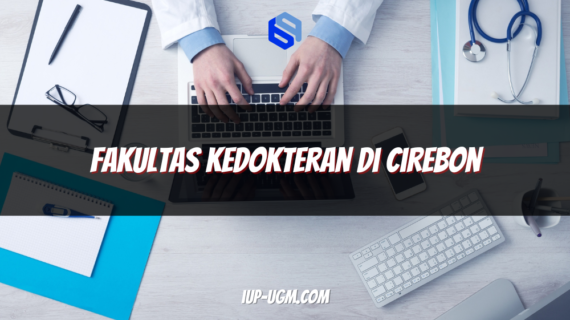 Fakultas Kedokteran di Cirebon: Pilihan Tepat untuk Menjadi Dokter Profesional