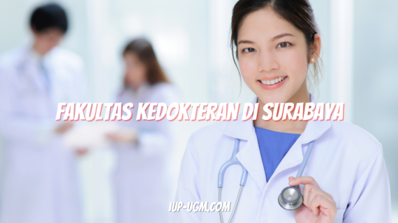 Daftar Fakultas Kedokteran di Surabaya Terbaik dan Favorit Calon Dokter